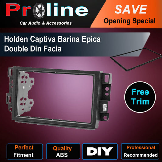 For Holden Captiva Barina Epica Facia 2 DIN Fascia Stereo Dash Surround Panel. Holden Barina TK Sedan 2006-2011 •	Holden Captiva 7, CG Series 1&2 2006-2013 •	Holden Epica (EP) 2007 ON •	Holden Barina TK Hatch 2008-2011. Support both 173 x 98mm Double DIN and 178 x 102mm.Double DIN (99% of any aftermarket stereo)