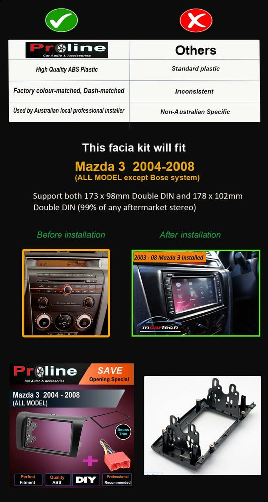 Mazda 3 2004 - 2008 Radio Double Din fascia dash facia trim kit wiring harness. Support both 173 x 98mm Double DIN and 178 x 102mm.Double DIN (99% of any aftermarket stereo)
